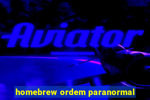 homebrew ordem paranormal